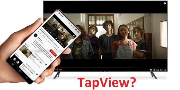 Tap view چیست، چه کاربردی در تلویزیون سامسونگ دارد؟